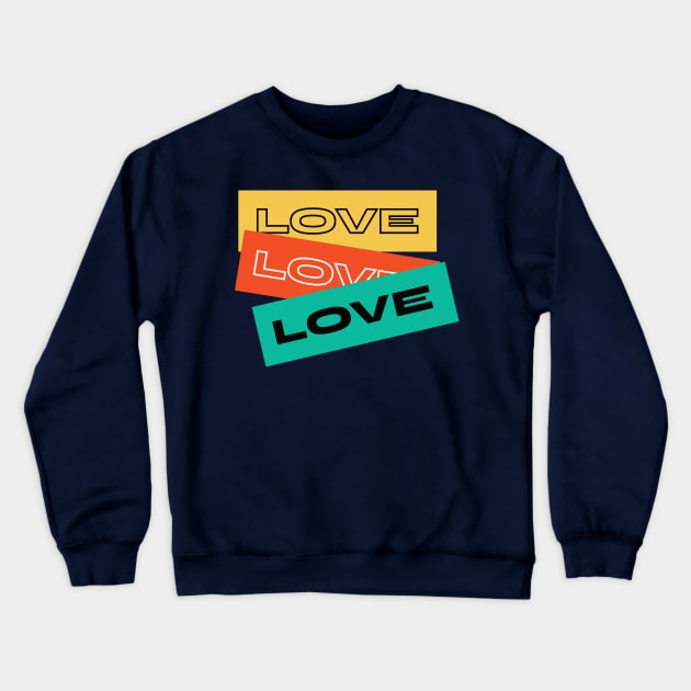 LOVE LOVE LOVE Crewneck Sweatshirt by GreatSeries